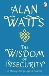 Wisdom Of Insecurity - Alan Watts
