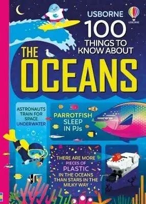 100 Things to Know About the Oceans - Alex Frith, Minna Lacey, Alice James, Jerome Martin, Lan Cook