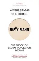 Empty Planet : The Shock of Global Population Decline - Darrell Bricker, John Ibbitson