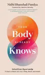 Your Body Already Knows - Nidhi Bhanshali Pandya