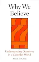 Why We Believe - Alister E. McGrath