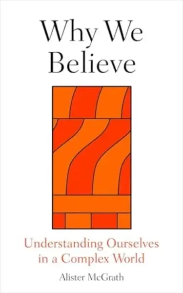Why We Believe - Alister McGrath