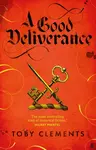 A Good Deliverance - Toby Clements