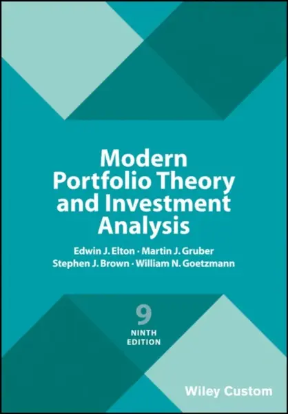Modern Portfolio Theory and Investment Analysis - Edwin J.  Elton, William N.  Goetzmann, Stephen J.  Brown, Martin J.  Gruber