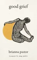 Good Grief - Brianna Pastor