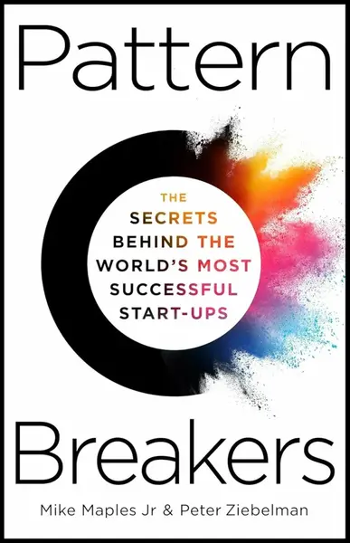 Pattern Breakers - Mike Maples Jr, Peter Ziebelman