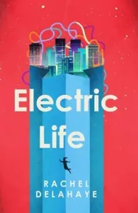 Electric Life - Rachel Delahayeová