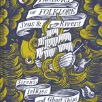Treasury of Folklore â€“ Seas and Rivers - Dee Dee Chainey, Willow Winsham
