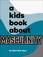 A Kids Book About Masculinity - Next Gen Men