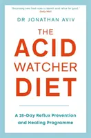 The Acid Watcher Diet - Dr Jonathan Aviv