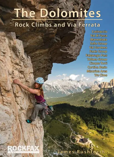 The Dolomites : Rock Climbs and via Ferrata - Rushforth James