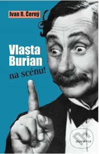 Vlasta Burian na scénu! - Ivan R. Černý - kniha z kategorie Životopisy