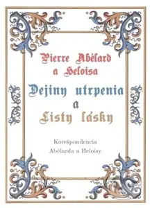 Pierre Abélard a Heloisa - Dejiny utrpenia a listy lásky - kniha z kategorie Beletrie