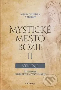 Mystické mesto Božie II  Vtelenie (Životopis Božej Matky Panny Márie) - kniha z kategorie Křesťanství