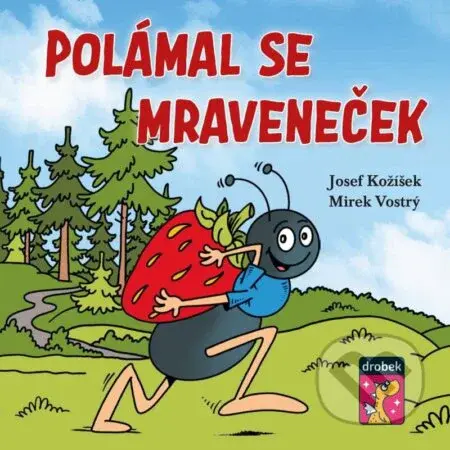 Polámal se mraveneček - Josef Kožíšek, Mirek Vostrý - kniha z kategorie Beletrie pro děti