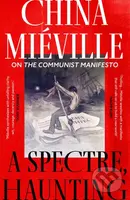 A Spectre, Haunting (On the Communist Manifesto) - China Mieville - kniha z kategorie Historie