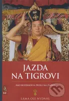 Jazda na tigrovi (Ako buddhovia prišli na západ) - Láma Ole Nydahl - kniha z kategorie Buddhismus