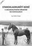 Starokladrubští koně v arcibiskupském hřebčíně na Hukvaldech - kniha z kategorie Chov koní