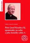 Páter Jozef Kyselica SJ, spomienky na neho a jeho homílie cyklu A - kniha z kategorie Životopisy