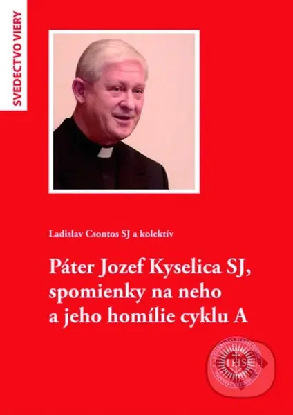 Páter Jozef Kyselica SJ, spomienky na neho a jeho homílie cyklu A - kniha z kategorie Životopisy