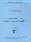 Technologie tváření (Plošné a objemové tváření) - Milan Dvořák - kniha z kategorie Vysoké školy