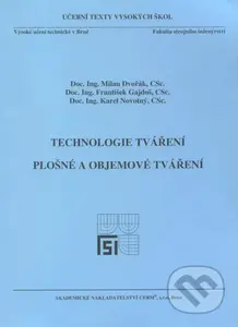 Technologie tváření (Plošné a objemové tváření) - Milan Dvořák - kniha z kategorie Vysoké školy