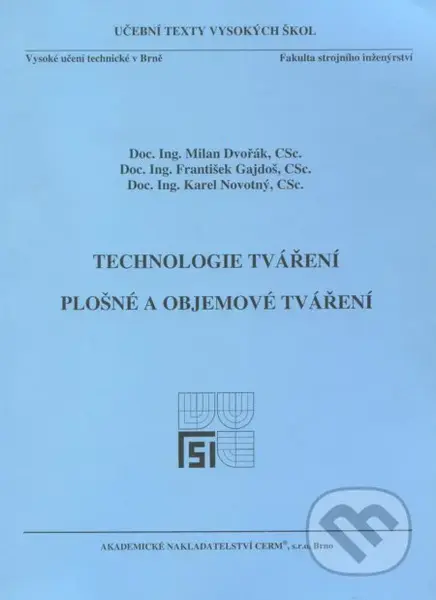 Technologie tváření (Plošné a objemové tváření) - Milan Dvořák - kniha z kategorie Vysoké školy