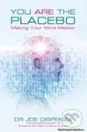 You are the Placebo (Making Your Mind Matter) - Joe Dispenza - kniha z kategorie Psychologie