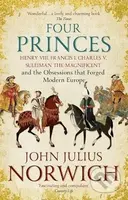 Four Princes (Henry VIII, Francis I, Charles V, Suleiman the Magnificent and the Obsessions that Forged Modern Europe) - kniha z kategorie Historie