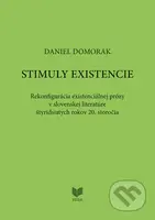 STIMULY EXISTENCIE (Rekonfigurácia existenciálnej prózy v slovenskej literatúre štyridsiatich rokov 20. storočia) - kniha z kategorie Literární věda