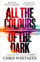 All the Colours of the Dark - Chris Whitaker - kniha z kategorie Thrillery