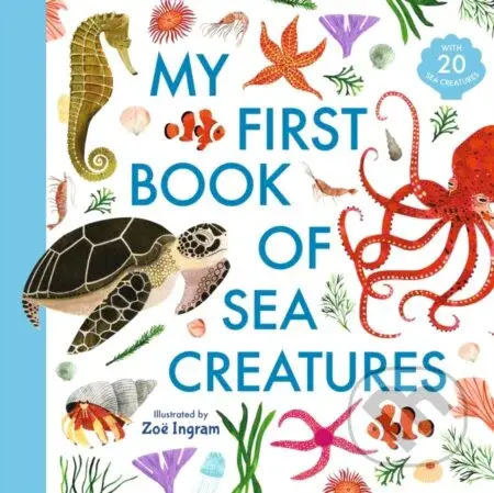 My First Book Of Sea Creatures - Zoë Ingram - kniha z kategorie Naučné knihy