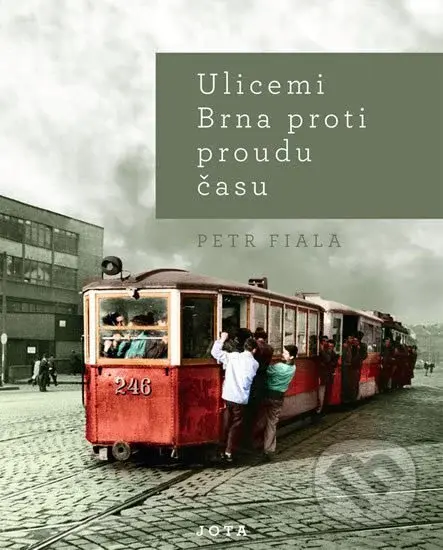 Ulicemi Brna proti proudu času - Petr Fiala - kniha z kategorie Historie