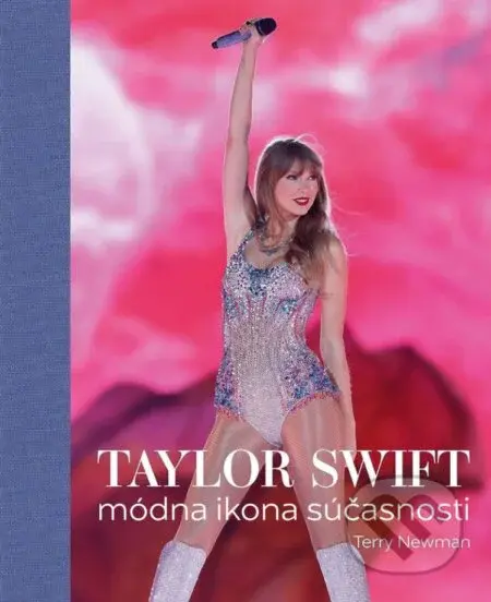 Taylor Swift (Módna ikona súčasnosti) - Terry Newman - kniha z kategorie Móda