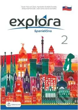 Explora 2 učebnica (SK edícia) - Agnieszka Dudziak-Szukała, Arleta Kaźmierczak, José Carlos García González, Xavier pascual López - kniha z kategorie…
