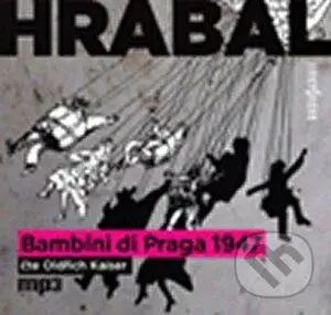 Bambini di Praga 1947 (CD (mp3)) - Bohumil Hrabal - audiokniha z kategorie Beletrie
