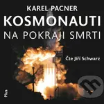 Kosmonauti na pokraji smrti - Karel Pacner - audiokniha z kategorie Historie
