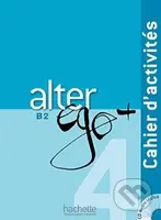 Alter Ego + 4: Cahier d'activités - Annie Berthet a kol. - kniha z kategorie Jazykové učebnice a slovníky