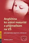 Angličtina ke státní maturitě a přijímačkám na VŠ (Srozumitelně, prakticky, přitažlivě) - kniha z kategorie Vysoké školy