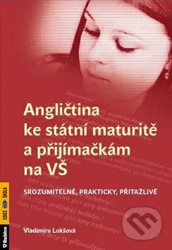 Angličtina ke státní maturitě a přijímačkám na VŠ (Srozumitelně, prakticky, přitažlivě) - kniha z kategorie Vysoké školy