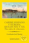 Caribe hispano y Europa: Siglos XIX y XX (Dos siglos de relaciones)