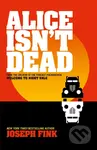 Alice Isn’t Dead - Joseph Fink - kniha z kategorie Horory