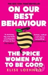 On Our Best Behaviour (The Price Women Pay to Be Good) - kniha z kategorie Humanitní a společenské vědy