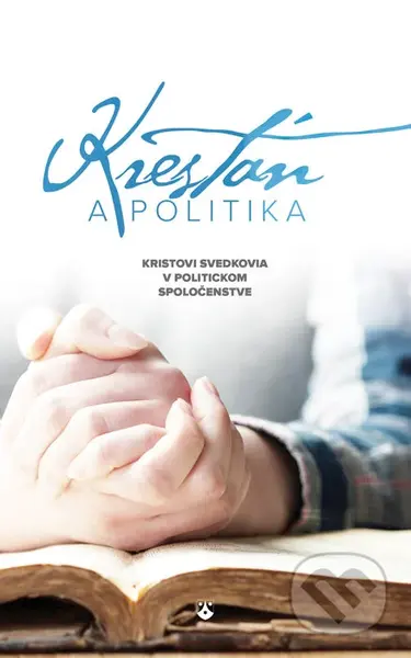 Kresťan a politika (Kristovi svedkovia v politickom spoločenstve) - kniha z kategorie Křesťanství
