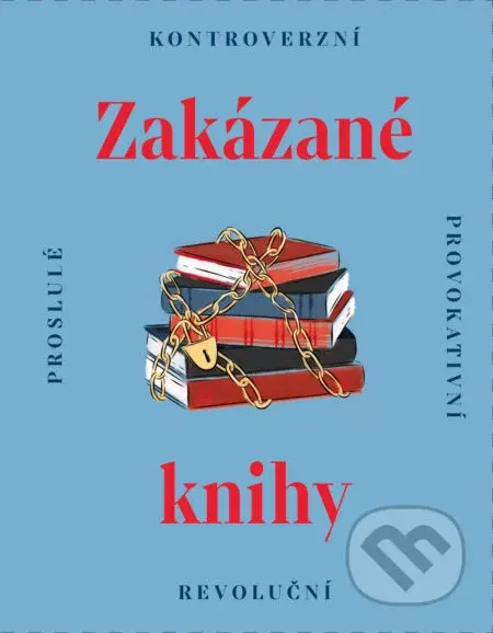 Zakázané knihy (Proslulé - kontroverzní - provokativní - revoluční) - kniha z kategorie Literární věda