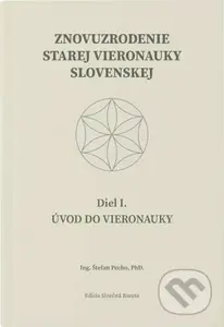 Znovuzrodenie Starej vieronauky slovenskej - Úvod do vieronauky -  Diel I. - kniha z kategorie Historie