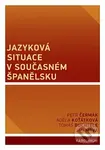 Jazyková situace v současném Španělsku - Petr Čermák, Ján Mrva, Tomáš Buchtele - kniha z kategorie Jazyková antropologie