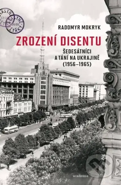Zrození disentu (Šedesátníci a tání na Ukrajině (1956-1965)) - kniha z kategorie Historie