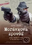 Morávkova zpověď (Věřím v Boha a své pistole) - Pavel Černý - kniha z kategorie Historie