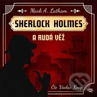 Sherlock Holmes a Rudá věž - Mark A. Latham - audiokniha z kategorie Detektivky, thrillery a horory